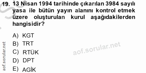 19. soru: 13 Nisan 1994 tarihinde çıkarılan 3984 sayılı yasa ile bütün yayın alanını kontrol etmek üzere oluşturulan kurul aşağ…