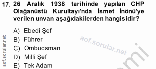 17. soru: 26 Aralık 1938 tarihinde yapılan CHP Olağanüstü Kurultayı'nda İsmet Inönü'ye verilen unvan aşağıdakilerden hangisidir…