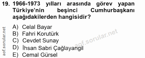 19. soru: 1966-1973 yılları arasında görev yapan Türkiye'nin beşinci Cumhurbaşkanı aşağıdakilerden hangisidir? A) Celal Bayar B…