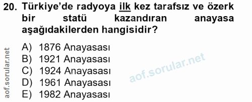 20. soru: Türkiye'de radyoya ilk kez tarafsız ve özerk bir statü kazandıran anayasa aşağıdakilerden hangisidir? A) 1876 Anayasa…