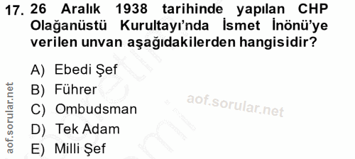 17. soru: 26 Aralık 1938 tarihinde yapılan CHP Olağanüstü Kurultayı'nda İsmet inönü'ye verilen unvan aşağıdakilerden hangisidir…