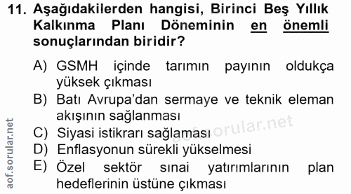 11. soru: Aşağıdakilerden hangisi, Birinci Beş Yıllık Kalkınma Planı Döneminin en önemli sonuçlarından biridir? A) GSMH içinde…