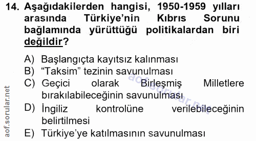 14. soru: Aşağıdakilerden hangisi, 1950-1959 yılları arasında Türkiye'nin Kıbrıs Sorunu bağlamında yürüttüğü politikalardan bir…