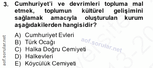 3. soru: Cumhuriyet'i ve devrimleri topluma mal etmek, toplumun kültürel gelişimini sağlamak amacıyla oluşturulan kurum aşağıd…