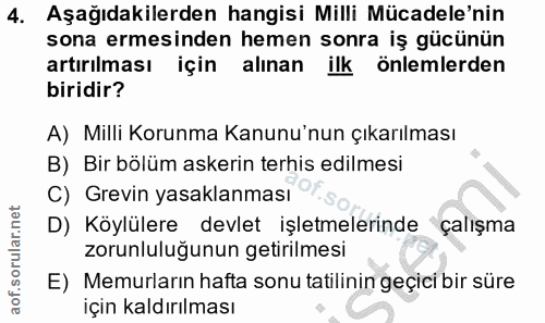 4. soru: Aşağıdakilerden hangisi Milli Mücadele'nin sona ermesinden hemen sonra iş gücünün artırılması için alınan ilk önlemle…