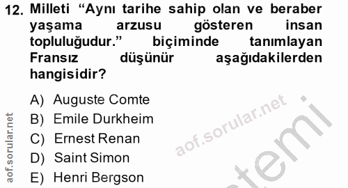 12. soru: Milleti "Aynı tarihe sahip olan ve beraber yaşama arzusu gösteren insan topluluğudur." biçiminde tanımlayan Fransız d…