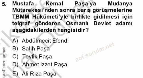 5. soru: Mustafa Kemal Paşa'ya Mudanya Mütarekesi'nden sonra barış görüşmelerine TBMM Hükümeti'yle birlikte gidilmesi için tel…