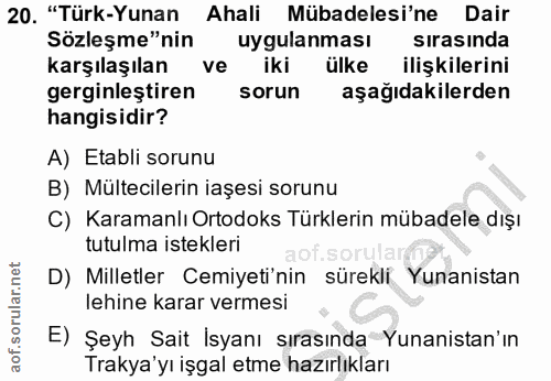 20. soru: "Türk-Yunan Ahali Mübadelesi'ne Dair Sözleşme"nin uygulanması sırasında karşılaşılan ve iki ülke ilişkilerini gerginl…