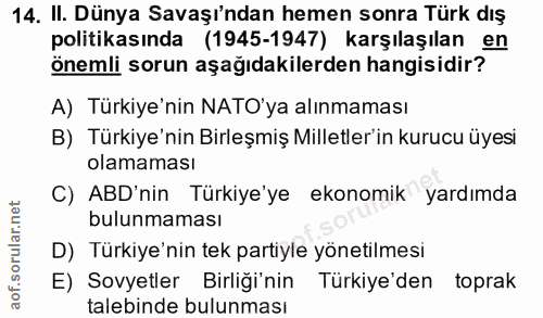 14. soru: II. Dünya Savaşı'ndan hemen sonra Türk dış politikasında (1945-1947) karşılaşılan en önemli sorun aşağıdakilerden han…