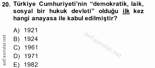 20. soru: Türkiye Cumhuriyeti'nin "demokratik, laik, sosyal bir hukuk devleti" olduğu ilk kez hangi anayasa ile kabul edilmişti…