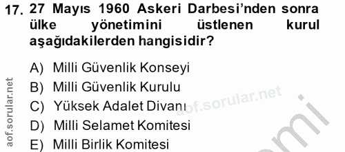 17. soru: 27 Mayıs 1960 Askeri Darbesi'nden sonra ülke yönetimini üstlenen kurul aşağıdakilerden hangisidir? A) Milli Güvenlik…