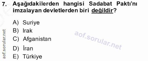 7. soru: Aşağıdakilerden hangisi Sadabat Pakti'nı imzalayan devletlerden biri değildir? A) Suriye B) Irak C) Afganistan D) Ira…