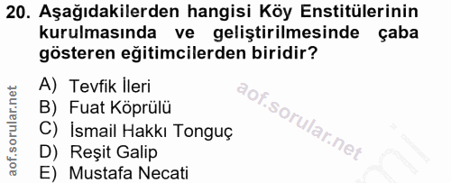 20. soru: Aşağıdakilerden hangisi Köy Enstitülerinin kurulmasında ve geliştirilmesinde çaba gösteren eğitimcilerden biridir? A)…