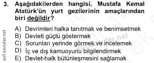 3. soru: Aşağıdakilerden hangisi, Mustafa Kemal Atatürk'ün yurt gezilerinin amaçlarından biri değildir? A) Devrimleri halka ta…