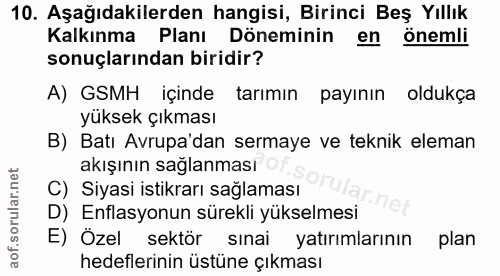 10. soru: Aşağıdakilerden hangisi, Birinci Beş Yıllık Kalkınma Planı Döneminin en önemli sonuçlarından biridir? A) GSMH içinde…