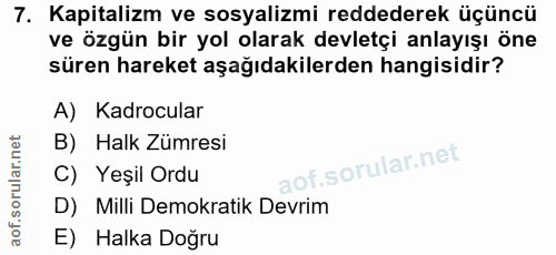 7. soru: Kapitalizm ve sosyalizmi reddederek üçüncü ve özgün bir yol olarak devletçi anlayışı öne süren hareket aşağıdakilerde…