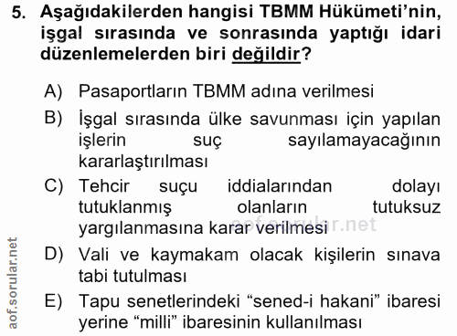 5. soru: Aşağıdakilerden hangisi TBMM Hükümeti'nin, işgal sırasında ve sonrasında yaptığı idari düzenlemelerden biri değildir?…