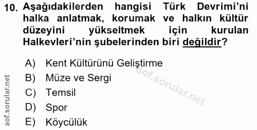10. soru: Aşağıdakilerden hangisi Türk Devrimi'ni halka anlatmak, korumak ve halkın kültür düzeyini yükseltmek için kurulan Hal…