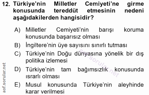 12. soru: Türkiye'nin Milletler Cemiyeti'ne girme konusunda tereddüt etmesinin nedeni aşağıdakilerden hangisidir? A) Milletler…