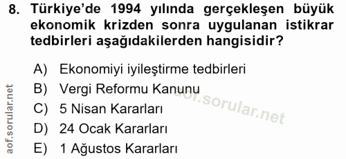 8. soru: Türkiye'de 1994 yılında gerçekleşen büyük ekonomik krizden sonra uygulanan istikrar tedbirleri aşağıdakilerden hangis…