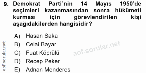 9. soru: Demokrat Parti'nin 14 Mayıs 1950'de seçimleri kazanmasından sonra hükümeti kurması için görevlendirilen kişi aşağıdak…