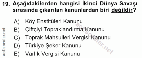 19. soru: Aşağıdakilerden hangisi İkinci Dünya Savaşı sırasında çıkarılan kanunlardan biri değildir? A) Köy Enstitüleri Kanunu…