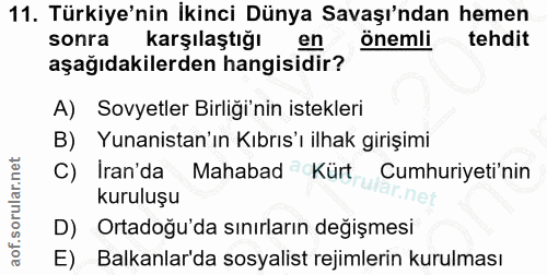 11. soru: Türkiye'nin İkinci Dünya Savaşı'ndan hemen sonra karşılaştığı önemli tehdit aşağıdakilerden hangisidir? A) Sovyetler…