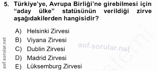 5. soru: Türkiye'ye, Avrupa Birliği'ne girebilmesi için "aday ülke" statüsünün verildiği zirve aşağıdakilerden hangisidir? A)…