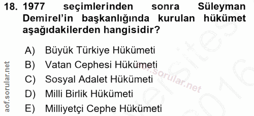 18. soru: 1977 seçimlerinden sonra Süleyman Demirel'in başkanlığında kurulan hükümet aşağıdakilerden hangisidir? A) Büyük Türki…