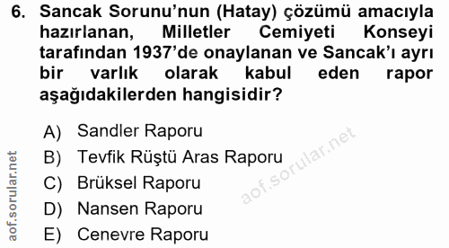 6. soru: Sancak Sorunu'nun (Hatay) çözümü amacıyla hazırlanan, Milletler Cemiyeti Konseyi tarafından 1937' de onaylanan ve San…