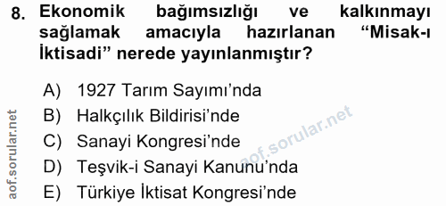 8. soru: Ekonomik bağımsızlığı ve kalkınmayı sağlamak amacıyla hazırlanan "Misak-1 Iktisadi" nerede yayınlanmıştır? A) 1927 Ta…