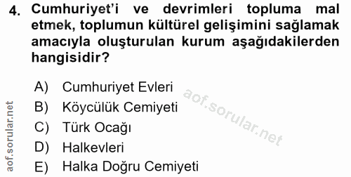 4. soru: Cumhuriyet'i ve devrimleri topluma mal etmek, toplumun kültürel gelişimini sağlamak amacıyla oluşturulan kurum aşağıd…