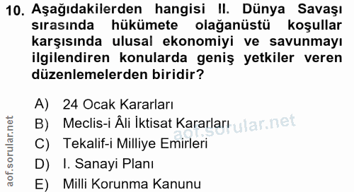 10. soru: Aşağıdakilerden hangisi II. Dünya Savaşı sırasında hükümete olağanüstü koşullar karşısında ulusal ekonomiyi ve savunm…