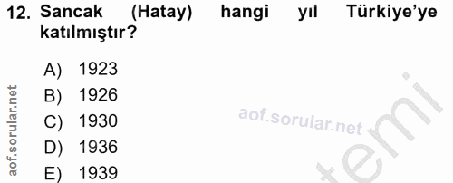 12. soru: Sancak (Hatay) hangi yıl Türkiye'ye katılmıştır? A) 1923 B) 1926 C) 1930 D) 1936 E) 1939