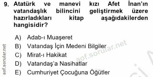 9. soru: Atatürk ve manevi kızı Afet inan'in vatandaşlık bilincini geliştirmek üzere hazırladıkları kitap aşağıdakilerden hang…
