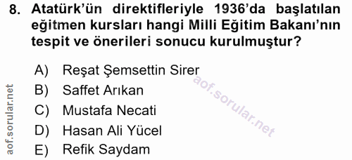 8. soru: Atatürk'ün direktifleriyle 1936'da başlatılan eğitmen kursları hangi Milli Eğitim Bakanı'nın tespit ve önerileri sonu…