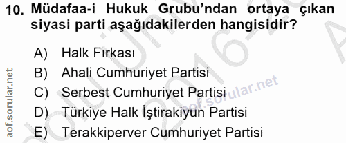 10. soru: Müdafaa-i Hukuk Grubu'ndan ortaya çıkan siyasi parti aşağıdakilerden hangisidir? A) Halk Fırkası B) Ahali Cumhuriyet…