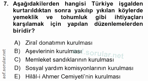 7. soru: Aşağıdakilerden hangisi Türkiye işgalden kurtarıldıktan sonra yakılıp yıkılan köylerde yemeklik ve tohumluk gibi ihti…