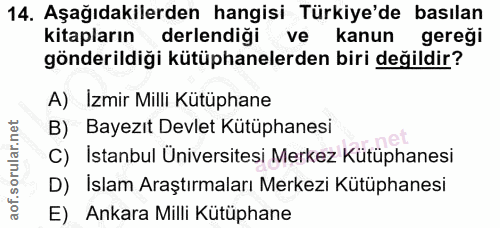 14. soru: Aşağıdakilerden hangisi Türkiye'de basılan kitapların derlendiği ve kanun gereği gönderildiği kütüphanelerden biri de…