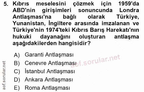5. soru: Kıbrıs meselesini çözmek için 1959'da ABD'nin girişimleri sonuncunda Londra Antlaşması'na bağlı olarak Türkiye, Yunan…