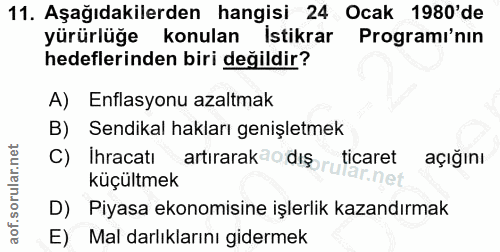 11. soru: Aşağıdakilerden hangisi 24 Ocak 1980'de yürürlüğe konulan Istikrar Programı'nın hedeflerinden biri değildir? A) Enfla…