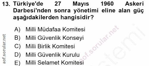 13. soru: Türkiye'de 27 Mayıs 1960 Askeri Darbesi'nden sonra yönetimi eline alan güç aşağıdakilerden hangisidir? A) Milli Müdaf…