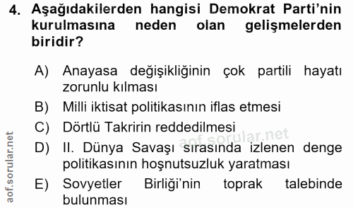 4. soru: Aşağıdakilerden hangisi Demokrat Parti'nin kurulmasına neden olan gelişmelerden biridir? A) Anayasa değişikliğinin ço…