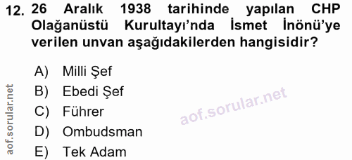 12. soru: 26 Aralık 1938 tarihinde yapılan CHP Olağanüstü Kurultayı'nda İsmet İnönü'ye verilen unvan aşağıdakilerden hangisidir…