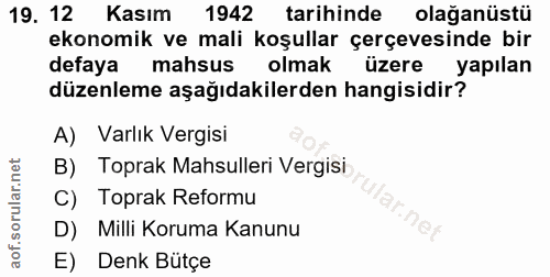 19. soru: 12 Kasım 1942 tarihinde olağanüstü ekonomik ve mali koşullar çerçevesinde bir defaya mahsus olmak üzere yapılan düzen…