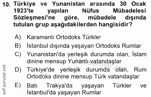 10. soru: Türkiye ve Yunanistan arasında 30 Ocak 1923'te yapılan Nufus Mübadelesi Sözleşmesi'ne göre, mübadele dışında tutulan…