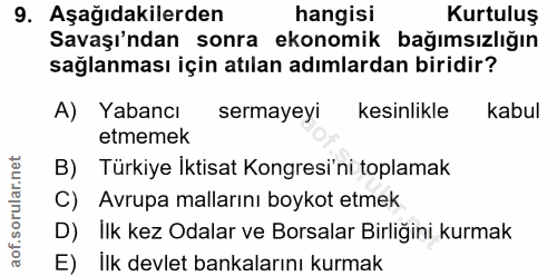 9. soru: Aşağıdakilerden hangisi Kurtuluş Savaşı'ndan sonra ekonomik bağımsızlığın sağlanması için atılan adımlardan biridir?…