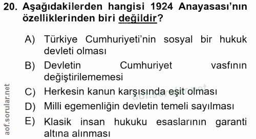 20. soru: Aşağıdakilerden hangisi 1924 Anayasası'nın özelliklerinden biri değildir? A) Türkiye Cumhuriyeti'nin sosyal bir hukuk…