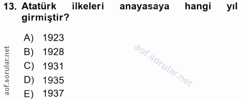 13. soru: Atatürk ilkeleri anayasaya hangi yıl girmiştir? A) 1923 B) 1928 C) 1931 D) 1935 E) 1937