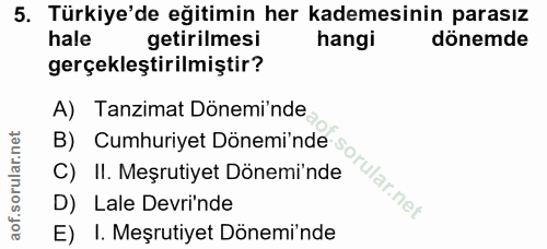 5. soru: Türkiye'de eğitimin her kademesinin parasız hale getirilmesi hangi dönemde gerçekleştirilmiştir? A) Tanzimat Dönemi'n…